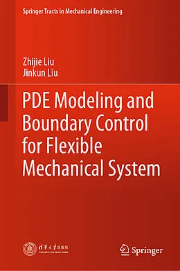 E-Book (pdf) PDE Modeling and Boundary Control for Flexible Mechanical System von Zhijie Liu, Jinkun Liu