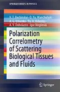 E-Book (pdf) Polarization Correlometry of Scattering Biological Tissues and Fluids von V. T. Bachinskyi, O. Ya. Wanchulyak, A. G. Ushenko
