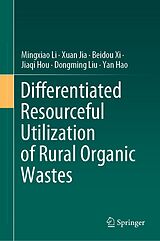 E-Book (pdf) Differentiated Resourceful Utilization of Rural Organic Wastes von Mingxiao Li, Xuan Jia, Beidou Xi