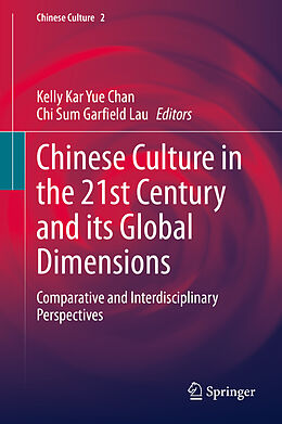 Livre Relié Chinese Culture in the 21st Century and its Global Dimensions de Kelly Kar Yue Chan, Chi Sum Garfield Lau