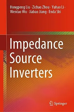 E-Book (pdf) Impedance Source Inverters von Hongpeng Liu, Zichao Zhou, Yuhao Li