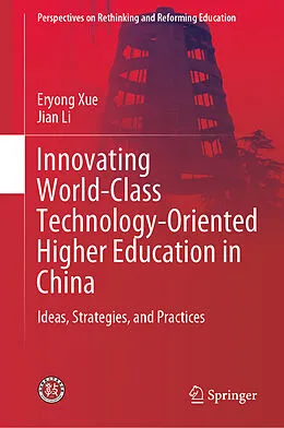 E-Book (pdf) Innovating World-Class Technology-Oriented Higher Education in China von Eryong Xue, Jian Li