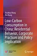 E-Book (pdf) Low-Carbon Consumption in China: Residential Behavior, Corporate Practices and Policy Implication von Zhaohua Wang, Bin Zhang