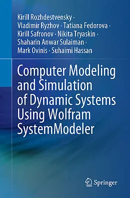 E-Book (pdf) Computer Modeling and Simulation of Dynamic Systems Using Wolfram SystemModeler von Kirill Rozhdestvensky, Vladimir Ryzhov, Tatiana Fedorova