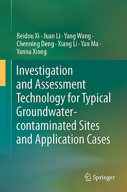 Livre Relié Investigation and Assessment Technology for Typical Groundwater-contaminated Sites and Application Cases de Beidou Xi, Juan Li, Yang Wang