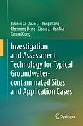 E-Book (pdf) Investigation and Assessment Technology for Typical Groundwater-contaminated Sites and Application Cases von Beidou Xi, Juan Li, Yang Wang