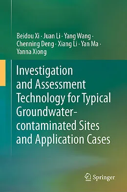 E-Book (pdf) Investigation and Assessment Technology for Typical Groundwater-contaminated Sites and Application Cases von Beidou Xi, Juan Li, Yang Wang