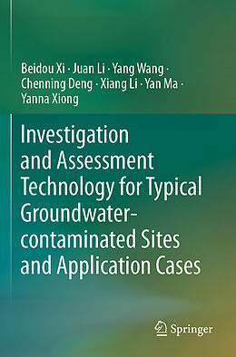 Couverture cartonnée Investigation and Assessment Technology for Typical Groundwater-contaminated Sites and Application Cases de Beidou Xi, Juan Li, Yang Wang