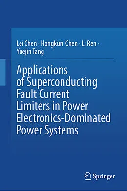 E-Book (pdf) Applications of Superconducting Fault Current Limiters in Power Electronics-Dominated Power Systems von Lei Chen, Hongkun Chen, Li Ren