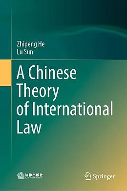 E-Book (pdf) A Chinese Theory of International Law von Zhipeng He, Lu Sun