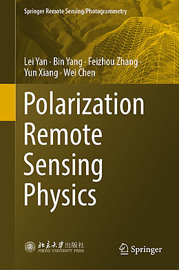 Livre Relié Polarization Remote Sensing Physics de Lei Yan, Bin Yang, Wei Chen