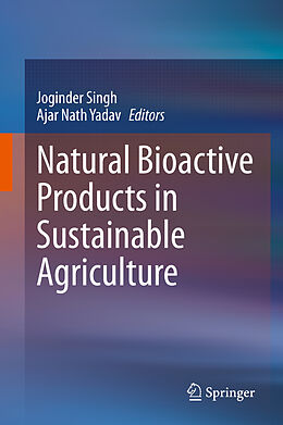 Livre Relié Natural Bioactive Products in Sustainable Agriculture de 