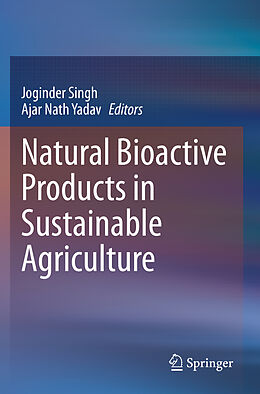 Couverture cartonnée Natural Bioactive Products in Sustainable Agriculture de 