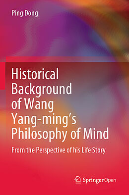 Kartonierter Einband Historical Background of Wang Yang-ming s Philosophy of Mind von Ping Dong
