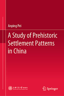 Livre Relié A Study of Prehistoric Settlement Patterns in China de Anping Pei