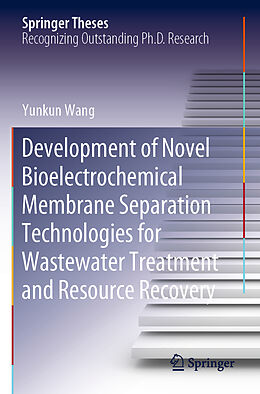 Couverture cartonnée Development of Novel Bioelectrochemical Membrane Separation Technologies for Wastewater Treatment and Resource Recovery de Yunkun Wang