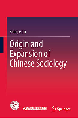 Livre Relié Origin and Expansion of Chinese Sociology de Shaojie Liu