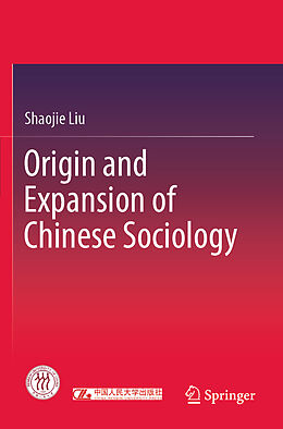 Couverture cartonnée Origin and Expansion of Chinese Sociology de Shaojie Liu