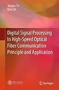 E-Book (pdf) Digital Signal Processing In High-Speed Optical Fiber Communication Principle and Application von Jianjun Yu, Nan Chi