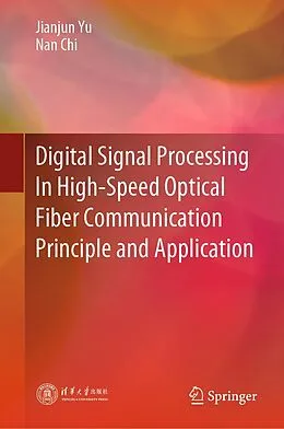 E-Book (pdf) Digital Signal Processing In High-Speed Optical Fiber Communication Principle and Application von Jianjun Yu, Nan Chi