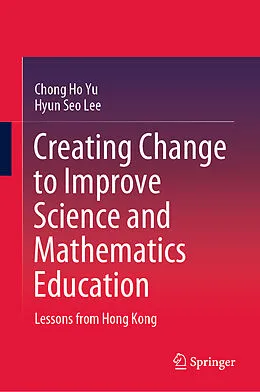 E-Book (pdf) Creating Change to Improve Science and Mathematics Education von Chong Ho Yu, Hyun Seo Lee