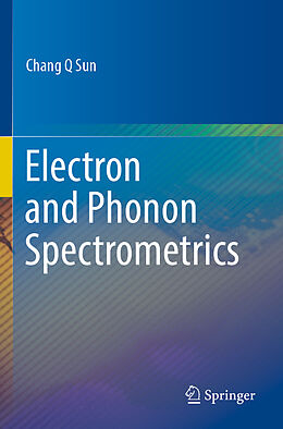 Couverture cartonnée Electron and Phonon Spectrometrics de Chang Q Sun