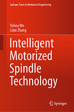 Livre Relié Intelligent Motorized Spindle Technology de Lixiu Zhang, Yuhou Wu