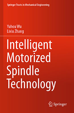 Couverture cartonnée Intelligent Motorized Spindle Technology de Lixiu Zhang, Yuhou Wu