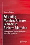 E-Book (pdf) Educating Mainland Chinese Learners in Business Education von Kumaran Rajaram