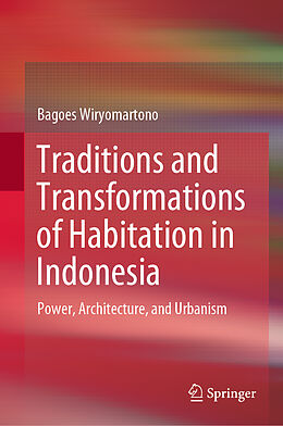 Livre Relié Traditions and Transformations of Habitation in Indonesia de Bagoes Wiryomartono