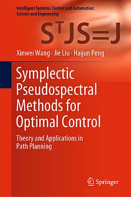 E-Book (pdf) Symplectic Pseudospectral Methods for Optimal Control von Xinwei Wang, Jie Liu, Haijun Peng