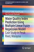 E-Book (pdf) Water Quality Index Prediction Using Multiple Linear Fuzzy Regression Model von Samsul Ariffin Abdul Karim, Nur Fatonah Kamsani