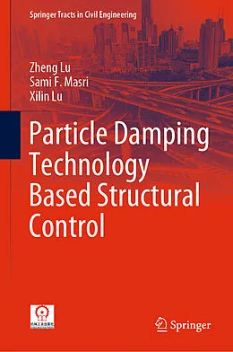 E-Book (pdf) Particle Damping Technology Based Structural Control von Zheng Lu, Sami F. Masri, Xilin Lu