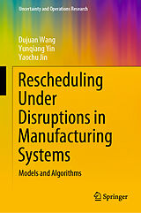 eBook (pdf) Rescheduling Under Disruptions in Manufacturing Systems de Dujuan Wang, Yunqiang Yin, Yaochu Jin