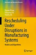 E-Book (pdf) Rescheduling Under Disruptions in Manufacturing Systems von Dujuan Wang, Yunqiang Yin, Yaochu Jin