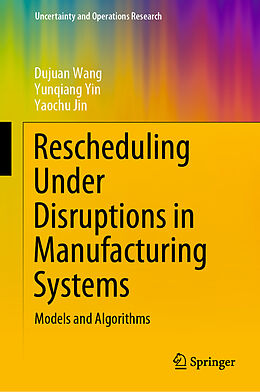 eBook (pdf) Rescheduling Under Disruptions in Manufacturing Systems de Dujuan Wang, Yunqiang Yin, Yaochu Jin