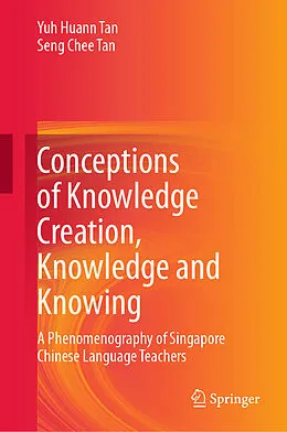 E-Book (pdf) Conceptions of Knowledge Creation, Knowledge and Knowing von Yuh Huann Tan, Seng Chee Tan