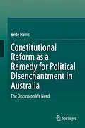 E-Book (pdf) Constitutional Reform as a Remedy for Political Disenchantment in Australia von Bede Harris
