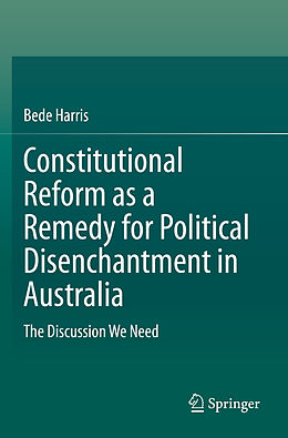 Couverture cartonnée Constitutional Reform as a Remedy for Political Disenchantment in Australia de Bede Harris