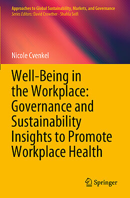 Couverture cartonnée Well-Being in the Workplace: Governance and Sustainability Insights to Promote Workplace Health de Nicole Cvenkel