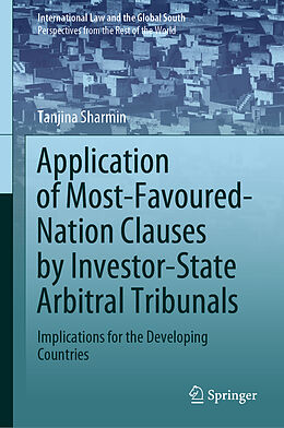 Fester Einband Application of Most-Favoured-Nation Clauses by Investor-State Arbitral Tribunals von Tanjina Sharmin