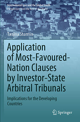 Kartonierter Einband Application of Most-Favoured-Nation Clauses by Investor-State Arbitral Tribunals von Tanjina Sharmin