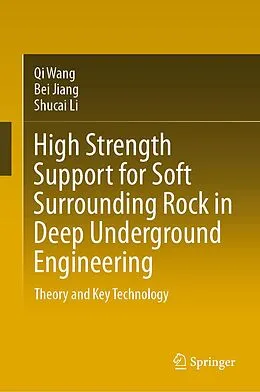 E-Book (pdf) High Strength Support for Soft Surrounding Rock in Deep Underground Engineering von Qi Wang, Bei Jiang, Shucai Li