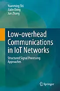 E-Book (pdf) Low-overhead Communications in IoT Networks von Yuanming Shi, Jialin Dong, Jun Zhang