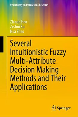 eBook (pdf) Several Intuitionistic Fuzzy Multi-Attribute Decision Making Methods and Their Applications de Zhinan Hao, Zeshui Xu, Hua Zhao