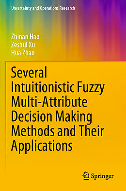 Couverture cartonnée Several Intuitionistic Fuzzy Multi-Attribute Decision Making Methods and Their Applications de Zhinan Hao, Hua Zhao, Zeshui Xu