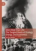 E-Book (pdf) More Heat than Life: The Tangled Roots of Ecology, Energy, and Economics von Jeremy Walker