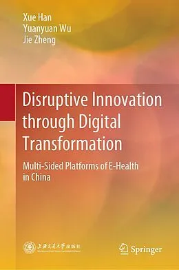 E-Book (pdf) Disruptive Innovation through Digital Transformation von Xue Han, Yuanyuan Wu, Jie Zheng