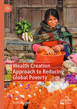 Couverture cartonnée Wealth Creation Approach to Reducing Global Poverty de Scott Hipsher