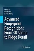 E-Book (pdf) Advanced Fingerprint Recognition: From 3D Shape to Ridge Detail von Feng Liu, Qijun Zhao, David Zhang